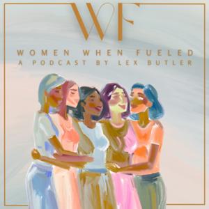 Women When Fueled