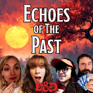 Echoes of The Past - A D&D Campaign