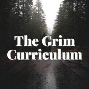 The Grim Curriculum