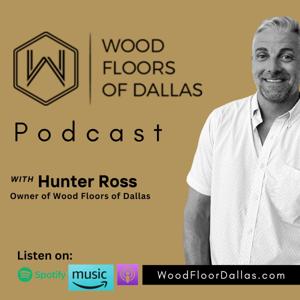 Wood Floors of Dallas Podcast