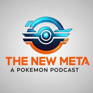 The New Meta: a Pokemon Podcast