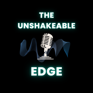 The Unshakeable Edge Podcast