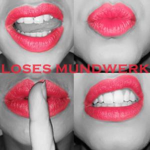 Loses Mundwerk