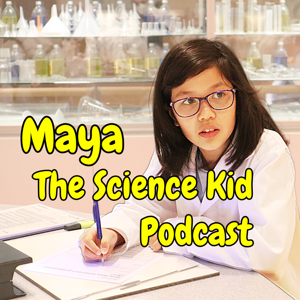 Maya The Science Kid Podcast