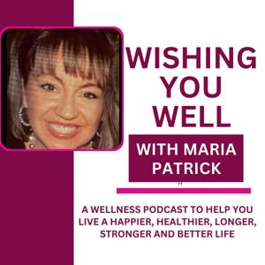 Wishing You Well with Maria Patrick