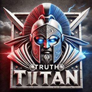 Truth Titan Podcast | Exposing the Chaos, One Episode at a Time