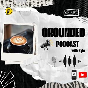 GROUNDED Podcast with Kyle
