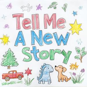 Tell Me A New Story
