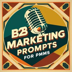 B2B Marketing Prompts by TinyTechGuides Podcast
