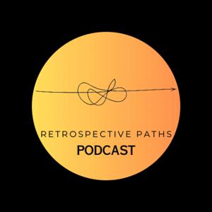 Retrospective Paths Podcast