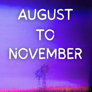 From August To November