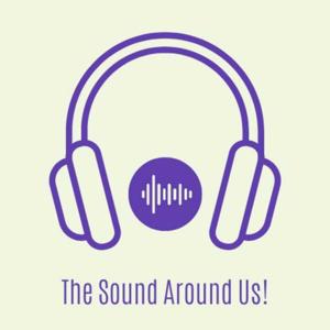 The Sound Around Us!