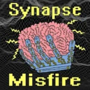 Synapse Misfire