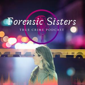 Forensic Sisters - Forensischer Schwestern-Talk | True Crime USA und Deutschland | Wahre Verbrechen
