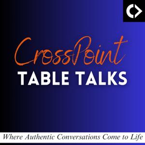 CrossPoint Table Talks