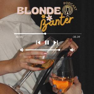 Blonde Banter Pod🎙️✨