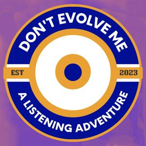 Don't Evolve Me