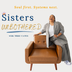 Sisters UNBOTHERED Podcast