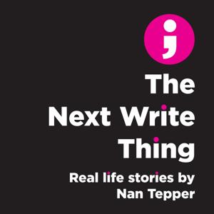 The Next Write Thing: Real Life Stories by Nan Tepper