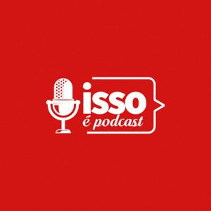 Isso é Podcast