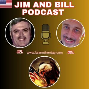 Jim And Bill Podcast "It's Another Day"
