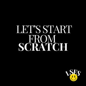 Let's Start From Scratch