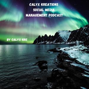 Calyx Kreations Social Media Management Podcast
