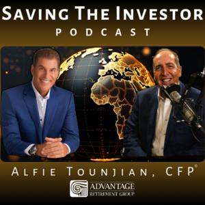 Saving the Investor | Alfie Tounjian, CFP® | Advantage Retirement Group