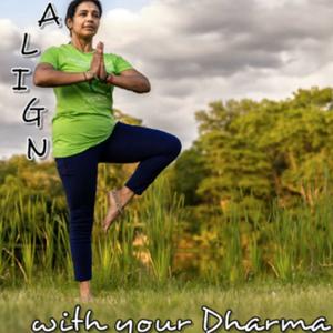 Align With Your Dharma - Aruna Ramamurthy