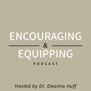 Encouraging and Equipping Podcast