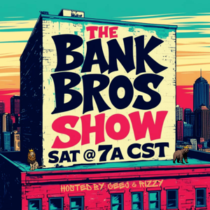 The Bank Bros Show