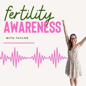 Fertility Awareness with Taylor