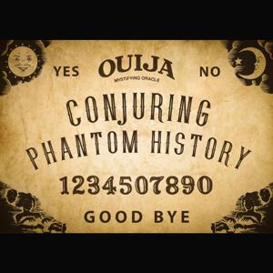 Conjuring Phantom History