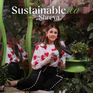 Sustainable Tea with Shreya