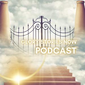 Glory Stories Now Podcast