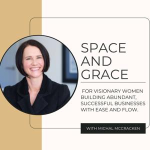 Space and Grace Podcast – Abundant Business Without Burnout