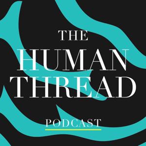 The Human Thread Podcast