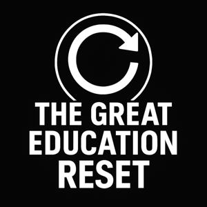 The Great Education Reset