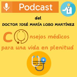 DOCTOR JOSÉ MARÍA LOBO MARTÍNEZ 
Consejos médicos para una vida en plenitud