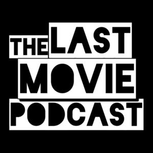 The Last Movie Podcast