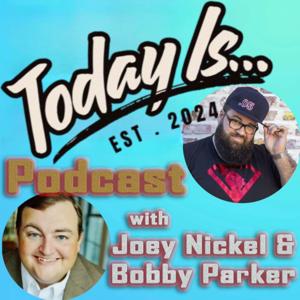Today Is . . . with Joey and Bobby