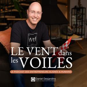 Le vent dans les voiles : Le podcast des entrepreneurs alignés et humains