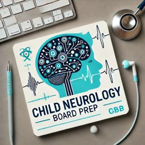 Child Neurology Board Prep