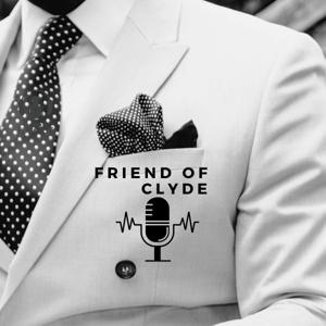 FRIEND of CLYDE Podcast by Pastor Clyde A. Bailey