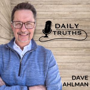 Daily Truths with Dave Ahlman