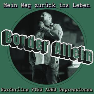Border Allein – der Podcast über psychische Gesundheit, Beziehungen, Trauma, ADHS und Borderline