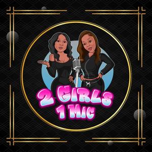 2 Girls 1 Mic Pod's Podcast