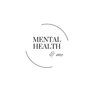 Mental Health & Me