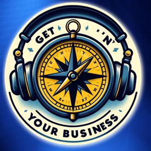 Get 'N' Your Business Podcast