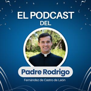 El Podcast del Padre Rodrigo